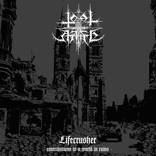 Total Hate : Lifecrusher - Contributions to a World in Ruins